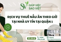 Dịch vụ thuê nấu ăn theo giờ tại nhà uy tín tại Quận 1