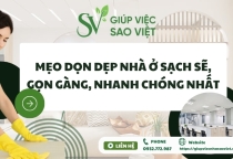 Mẹo dọn dẹp nhà ở sạch sẽ, gọn gàng, nhanh chóng nhất