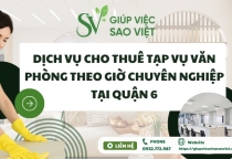 Dịch vụ cho thuê tạp vụ văn phòng theo giờ chuyên nghiệp tại Quận 6