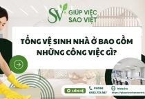 Tổng vệ sinh nhà ở bao gồm những công việc gì?